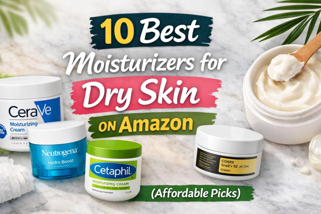 10 Best Moisturizers for Dry Skin on Amazon (Affordable Picks)